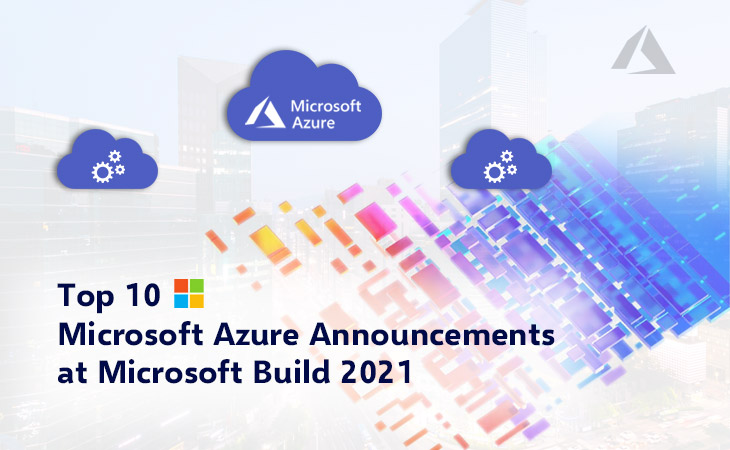 The Biggest Azure Announcements at Microsoft Build 2021