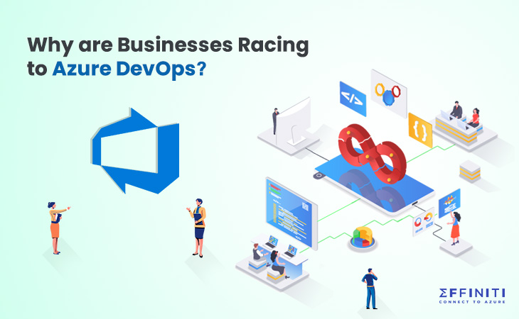 Why are Businesses Racing to Azure DevOps? Here are The Top Compelling Reasons!